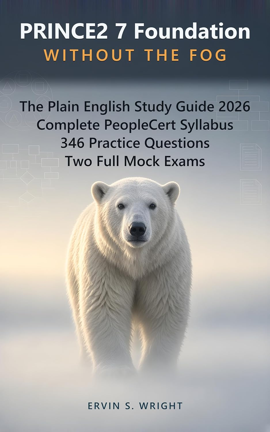 Cover of PRINCE2 7 Foundation Without the Fog